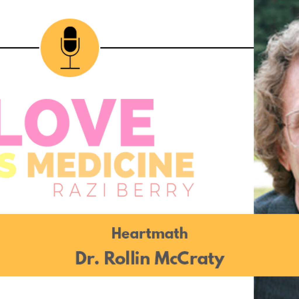 Love Is Medicine Podcast 120: HeartMath w/ Dr. Rollin McCraty