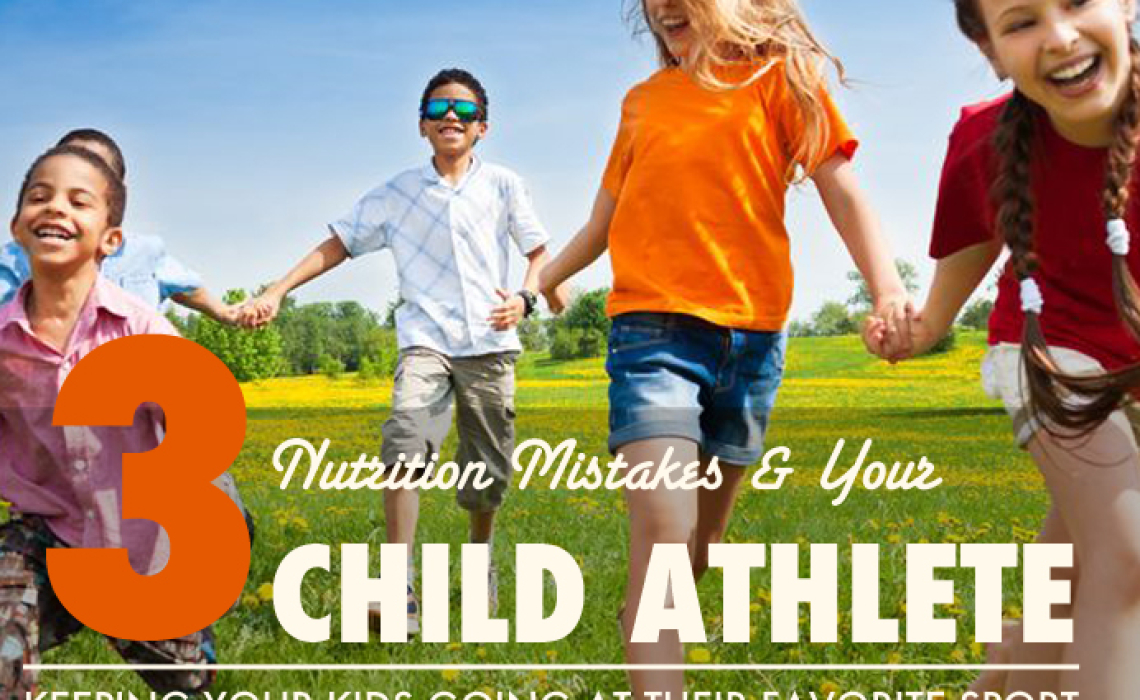 Three Nutrition Mistakes and Your Child Athlete