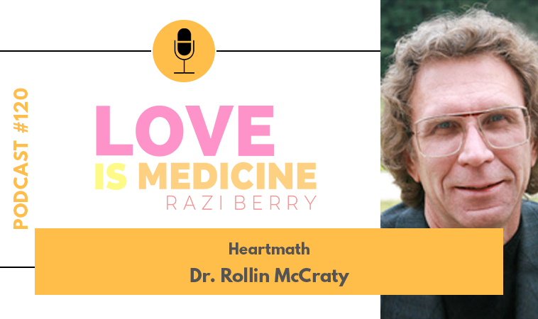 120: HeartMath w/ Dr. Rollin McCraty