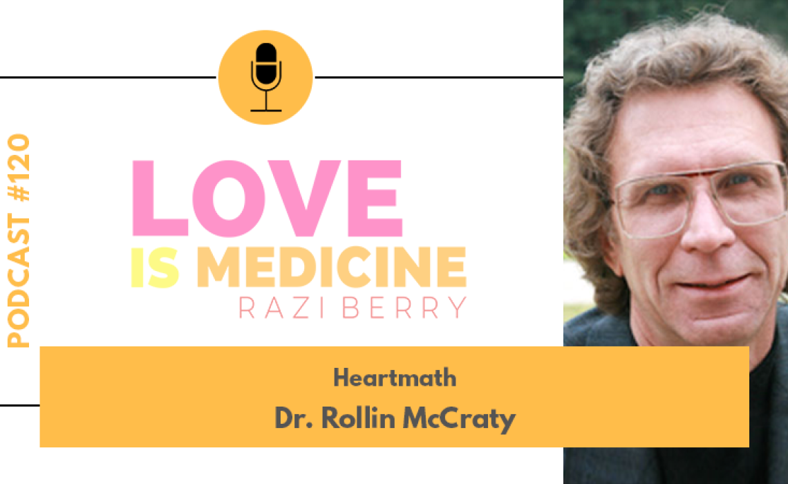 120: HeartMath w/ Dr. Rollin McCraty