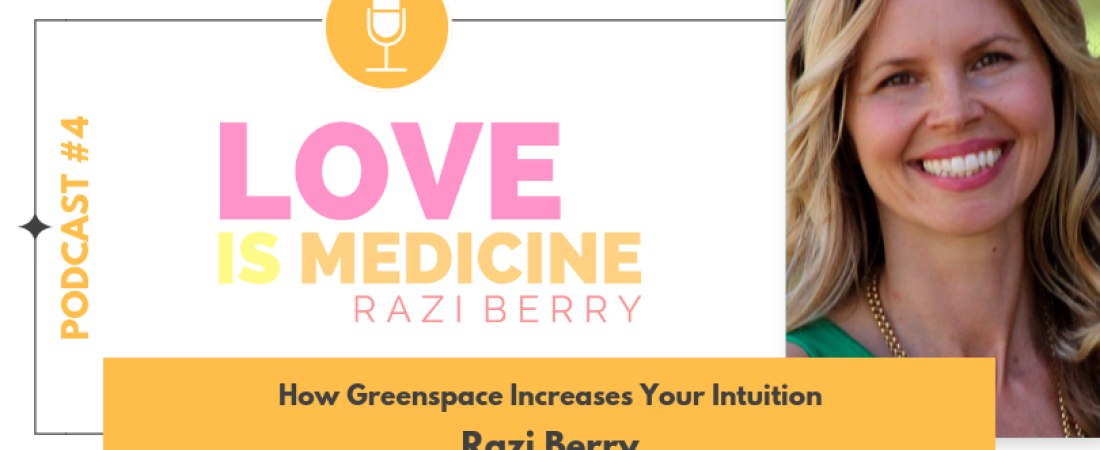 004: How Greenspace Increases Your Intuition w/ Razi Berry