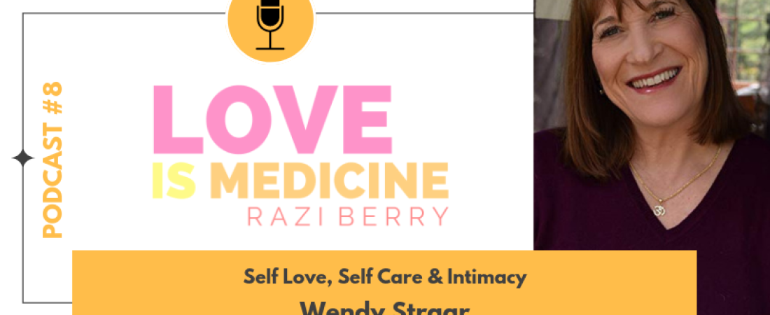 008: Self Love, Self Care & Intimacy w/ Wendy Strgar