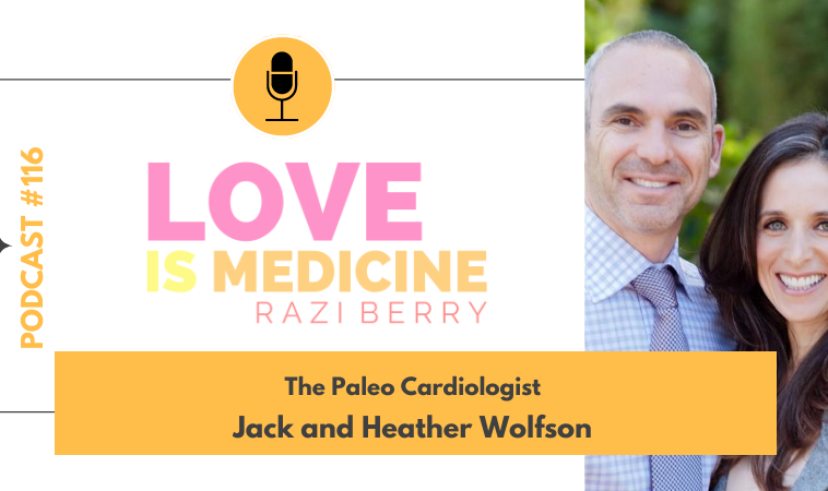 116: The Paleo Cardiologist w/ Jack and Heather Wolfson