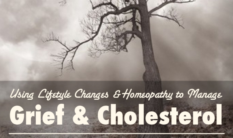 Managing Grief and Cholesterol with Lifestyle and Homeopathy