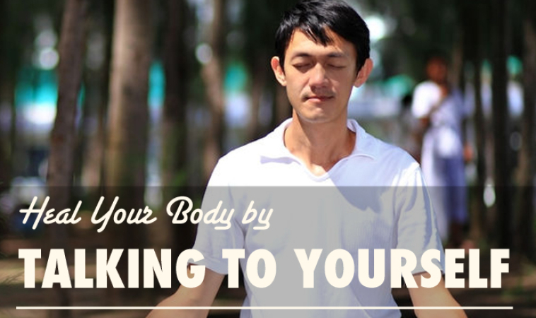 Heal Your Body by Talking to Yourself