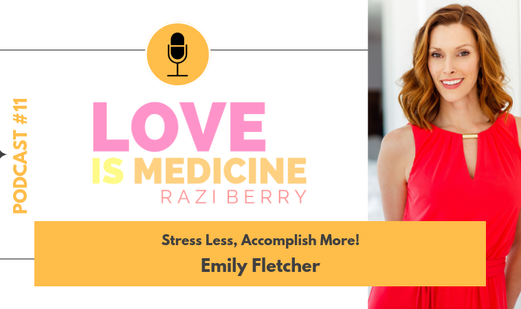 011: Stress Less, Accomplish More! w/ Emily Fletcher
