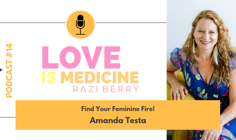 017: Find Your Feminine Fire! w/ Amanda Testa