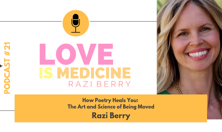 021: How Poetry Heals You: The Art and Science of Being Moved w/ Razi Berry