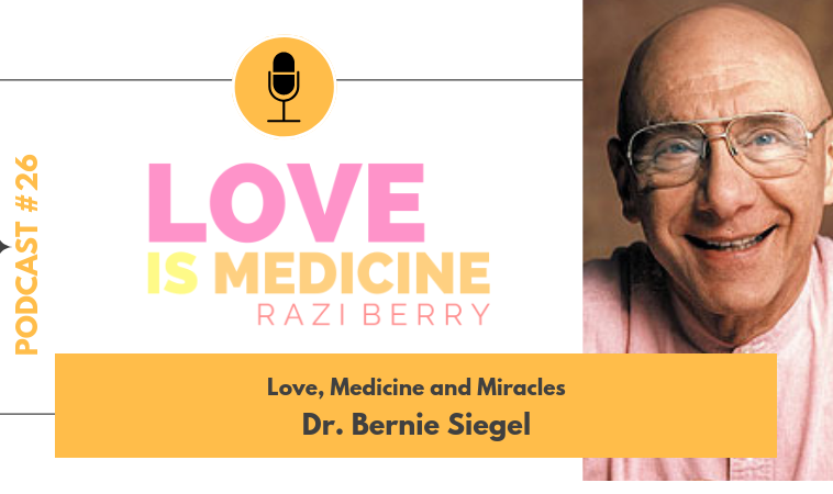 026: Love, Medicine and Miracles w/ Dr. Bernie Siegel