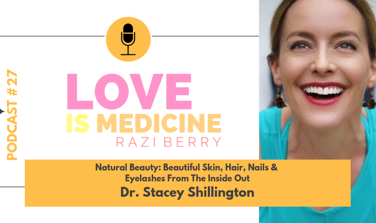 027: Natural Beauty: Beautiful Skin, Hair, Nails & Eyelashes From The Inside Out w/ Dr. Stacey Shillington