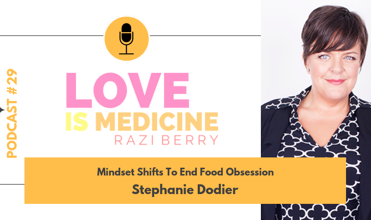 029: Mindset Shifts To End Food Obsession w/ Stephanie Dodier
