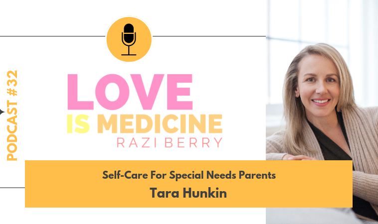 032: Self-Care For Special Needs Parents w/ Tara Hunkin