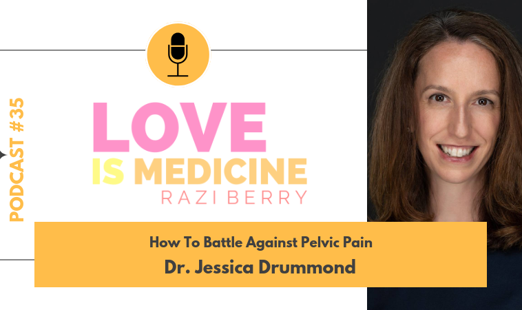 035: How To Battle Against Pelvic Pain w/ Dr. Jessica Drummond