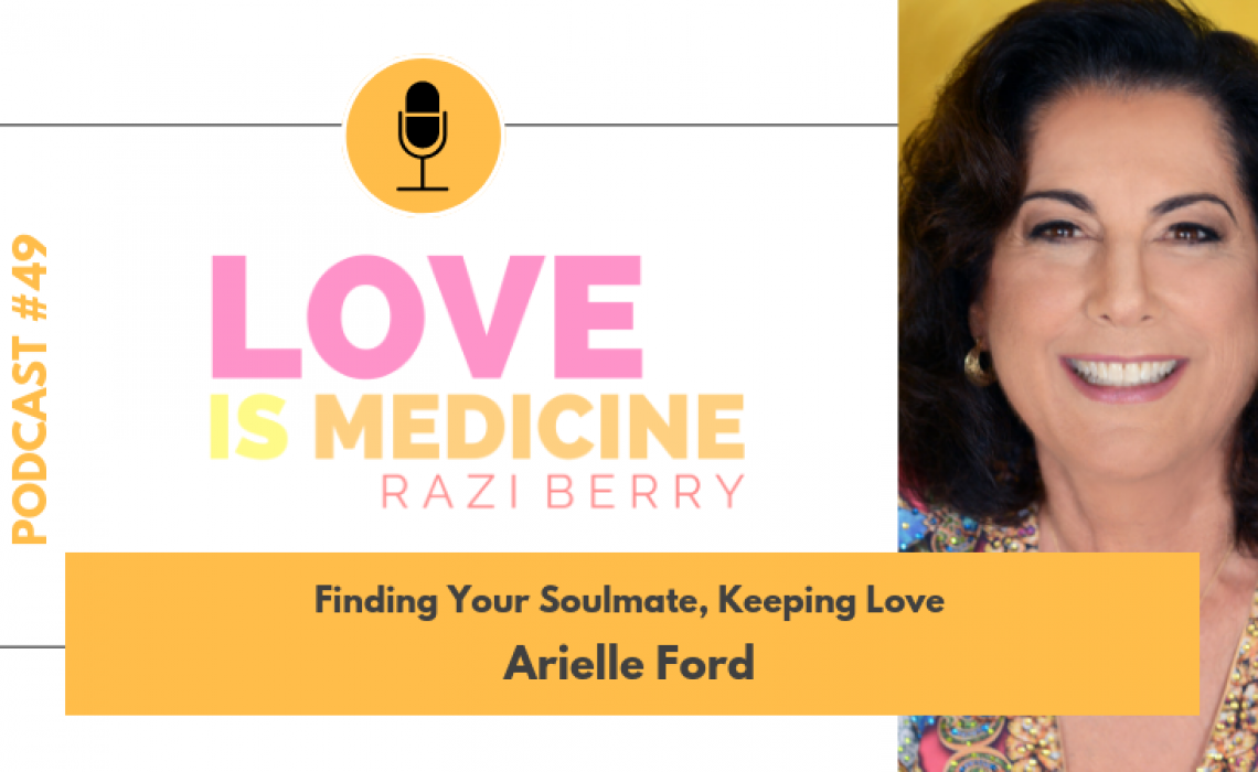 049: Finding Your Soulmate, Keeping Love w/ Arielle Ford