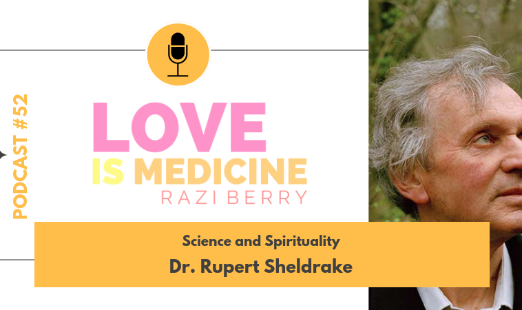 052: Science and Spirituality w/ Dr. Rupert Sheldrake