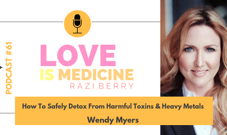 061: How To Safely Detox From Harmful Toxins & Heavy Metals w/ Wendy Myers