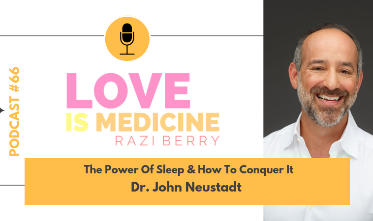 066: The Power Of Sleep & How To Conquer It w/ Dr. John Neustadt