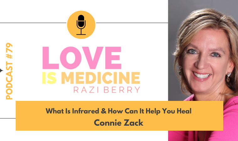 079: What Is Infrared & How Can It Help You Heal w/ Connie Zack