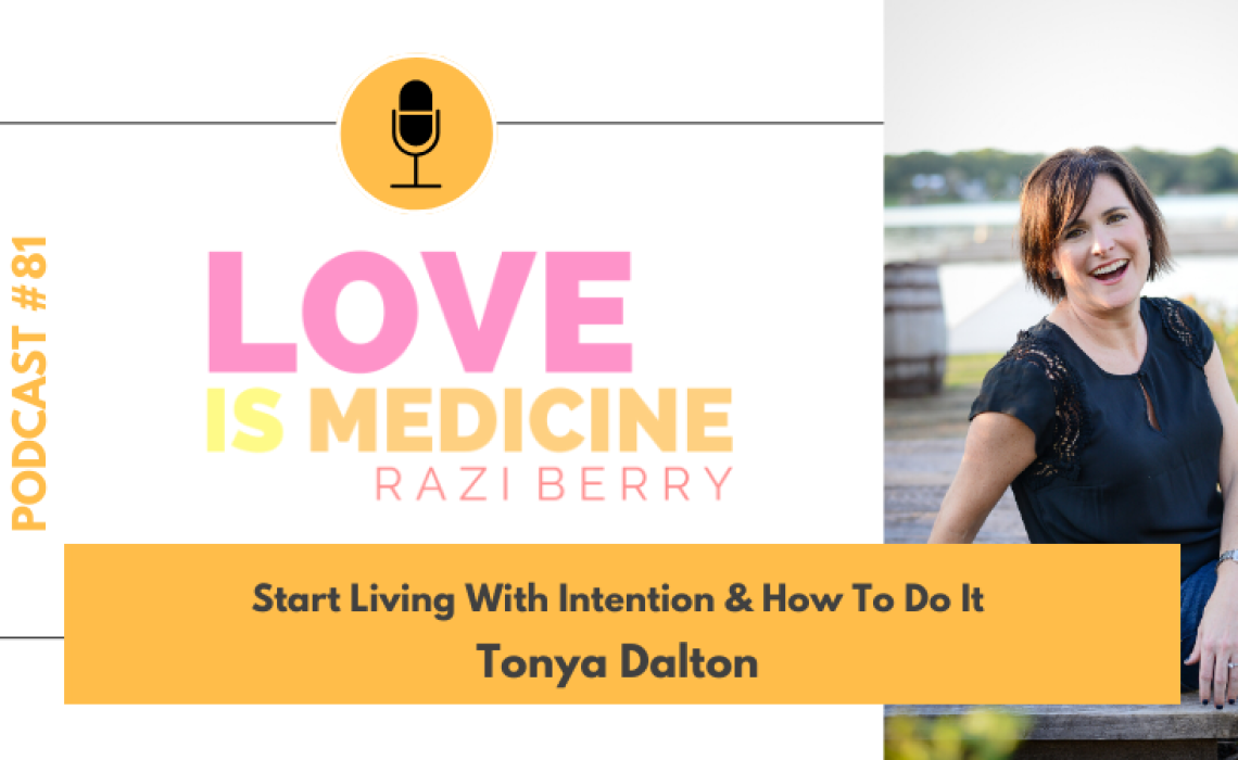 081: Start Living With Intention & How To Do It w/ Tonya Dalton