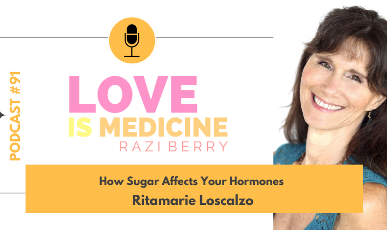 091: How Sugar Affects Your Hormones w/ Ritamarie Loscalzo