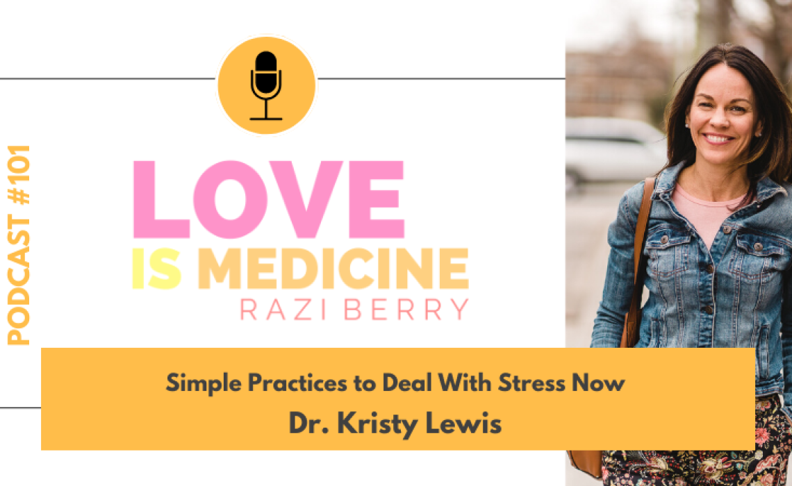 101: Simple Practices to Deal With Stress Now w/ Dr. Kristy Lewis