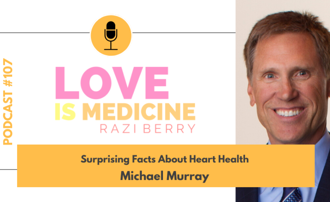 107: Surprising Facts About Heart Health w/ Michael Murray