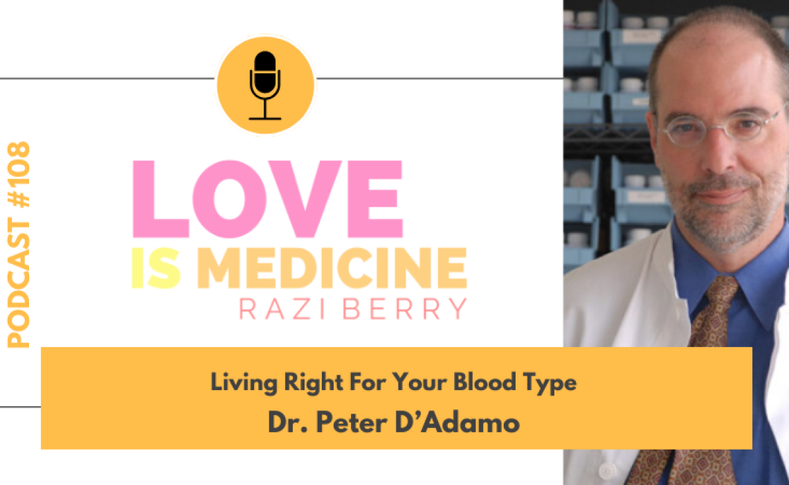 108: Living Right For Your Blood Type w/ Dr. Peter D’Adamo