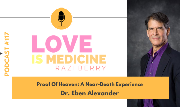 117: Proof Of Heaven: A Near-Death Experience w/ Dr. Eben Alexander