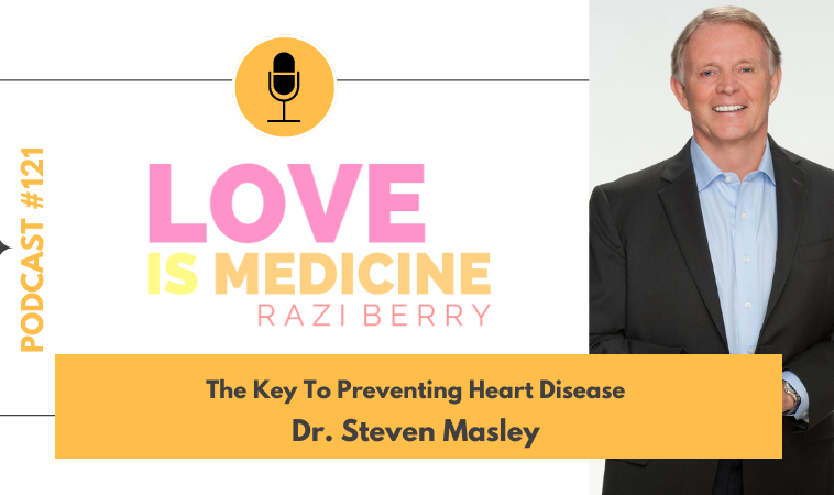 121: The Key To Preventing Heart Disease w/ Dr. Steven Masley