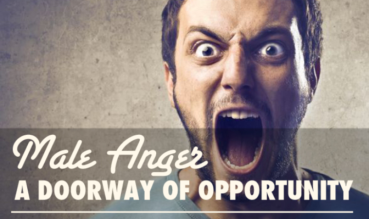 Male Anger: A Doorway of Opportunity