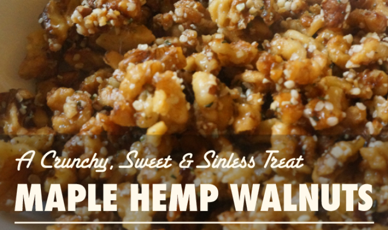Maple Hemp Walnuts – A Crunchy, Sweet, Less Sinful Treat!