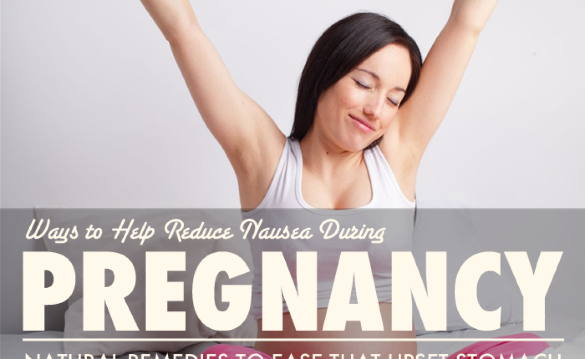 Ways to Help Reduce Nausea During Pregnancy